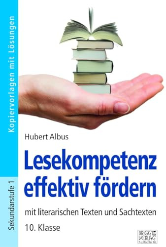 Lesekompetenz effektiv fördern - 10. Klasse: mit literarischen Texten und Sachtexten
