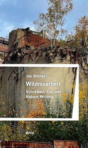 Wildnisarbeit: Schreiben, Tun und Nature Writing