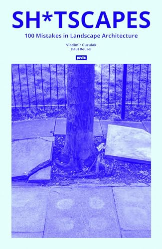 Sh*tscapes - 100 Mistakes in Landscape Architecture