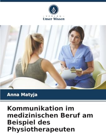 Kommunikation im medizinischen Beruf am Beispiel des Physiotherapeuten