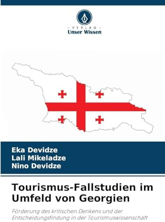 Tourismus-Fallstudien im Umfeld von Georgien: Förderung des kritischen Denkens und der Entscheidungsfindung in der Tourismuswissenschaft