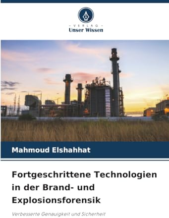 Fortgeschrittene Technologien in der Brand- und Explosionsforensik: Verbesserte Genauigkeit und Sicherheit