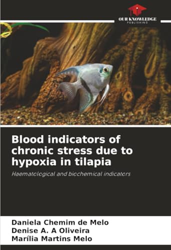 Blood indicators of chronic stress due to hypoxia in tilapia: Haematological and biochemical indicators