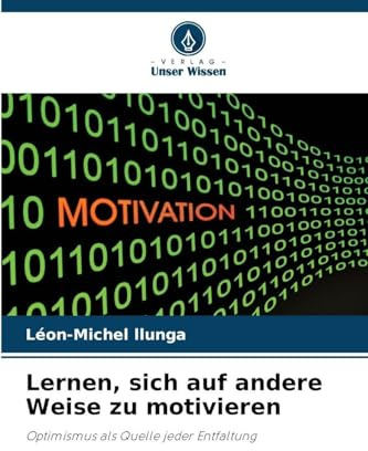 Lernen, sich auf andere Weise zu motivieren: Optimismus als Quelle jeder Entfaltung