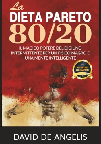 La Dieta Pareto 80/20: Il Magico Potere del Digiuno intermittente per un fisico magro e una mente intelligente
