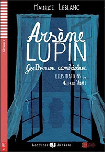 Teen ELI Readers - French: Arsene Lupin, gentleman cambrioleur (Lectures Eli Juniors Niveau 1 A1)