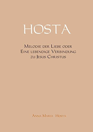 HOSTA: Melodie der Liebe oder Eine lebendige Verbindung zu Jesus Christus