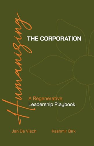 Humanizing the Corporation: A Regenerative Leadership Playbook