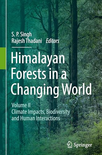 Himalayan Forests in a Changing World: Volume II: Climate Impacts, Biodiversity and Human Interactions