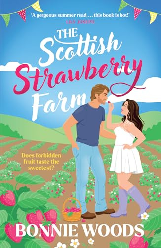 The Scottish Strawberry Farm: From the Kindle bestselling author of KINDLING and FIREWORKS, meet your new book boyfriend in this spicy small-town romance, new for summer 2026 (Scottish Spice)