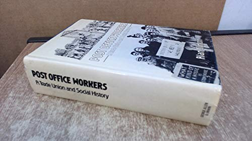 Post Office Workers: A Trade Union and Social History