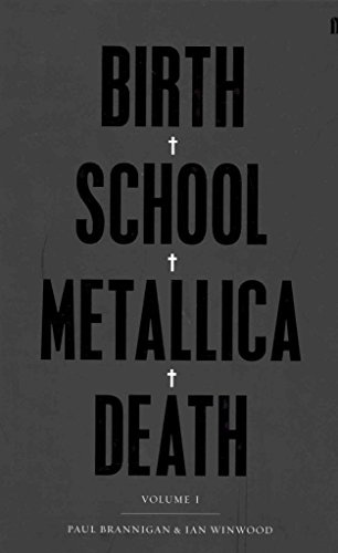 Birth School Metallica Death, Volume 1: The Biography