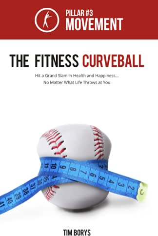 The Fitness Curveball: Pillar #3 (Movement) (The Fitness Curveball: Hit a Grand Slam in Health and Happiness, No Matter What Life Throws at You, Band 3)