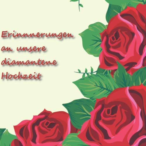 Erinnerungen an unsere diamantene Hochzeit: Gästebuch für die Diamanthochzeit | Platz für 98 Einträge | Schön verziert im quadratischen Format