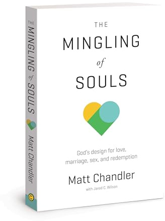 The Mingling of Souls: God's Design for Love, Marriage, Sex, and Redemption (Chandler Matt) [Assorted Cover Image]