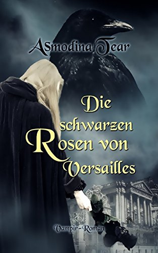 Die schwarzen Rosen von Versailles