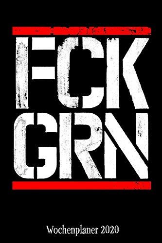 Wochenplaner 2020: Terminplaner FCK GRN Tagesplaner A5 | Planen & Notieren | Softcover | Geschenkidee Gegen Grün Taschenkalender