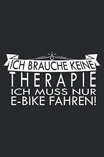 ich brauche keine therapie ich muss nur e-bike fahren: A5 Jahreskalender 2020 Kalender mit Notizbuch I Planer I Notizen I Tagebuch I Geschenk Idee für eBiker I Pedelec I ebike I eMTB