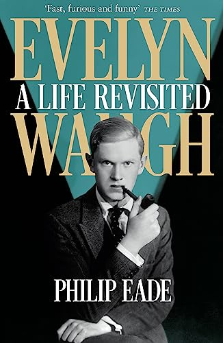 Evelyn Waugh: A Life Revisited
