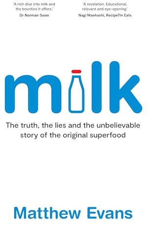Milk: The truth, the lies and the unbelievable story of the original superfood