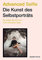 Advanced Selfie – Die Kunst des Selbstporträts: So zeigen Sie sich von Ihrer schönsten Seite. Bessere Selfies – Tipps zu Bildaufbau, Posen, Beleuchtung und Foto-Technik.