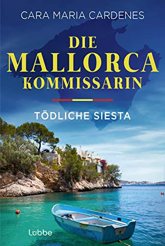 Die Mallorca-Kommissarin - Tödliche Siesta: Der erste Fall für Kommissarin Thea Molt und Sargento David Martinez von der BILD-Bestseller-Autorin (Tödliches Mittelmeer, Band 1)