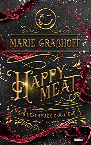 Happy Meat – Der Geschmack der Liebe: Roman. »Eine fesselnde Story mit Dark-Romance-Elementen, die mich bis zum Ende begeistert hat.« AVA REED (Food Universe, Band 3)
