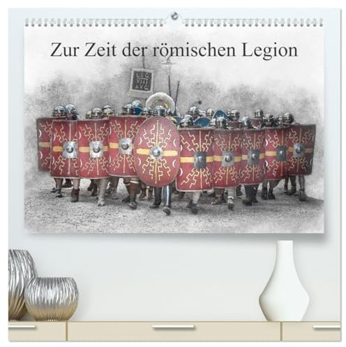 Zur Zeit der römischen Legion (hochwertiger Premium Wandkalender 2026 DIN A2 quer), Kunstdruck in Hochglanz: Hier ist ein Besuch in der Zeit der Römer (CALVENDO Kunst)