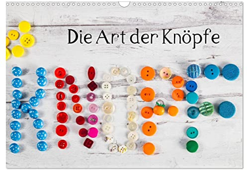 Die Art der Knöpfe (Wandkalender 2026 DIN A3 quer), CALVENDO Monatskalender: Freude an der Vielfalt, Schönheit, Farbe und Ästhetik der Knöpfe. (CALVENDO Hobbys)
