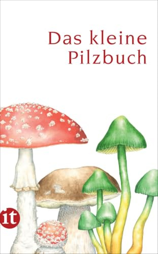 Das kleine Pilzbuch: Originalausgabe (insel taschenbuch)