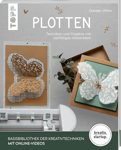 Plotten (kreativ.startup): Techniken und Projekte mit vielfältigen Materialien