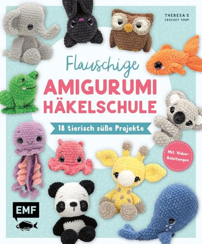 Flauschige Amigurumi-Häkelschule: 18 tierisch süße Projekte mit Flauschgarn häkeln | mit Video-Anleitungen