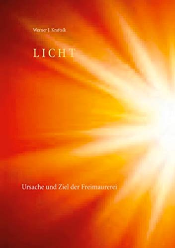 LICHT: Ursache und Ziel der Freimaurerei