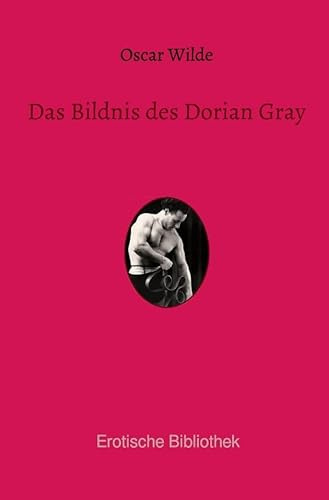 Das Bildnis des Dorian Gray (Erotische Bibliothek)
