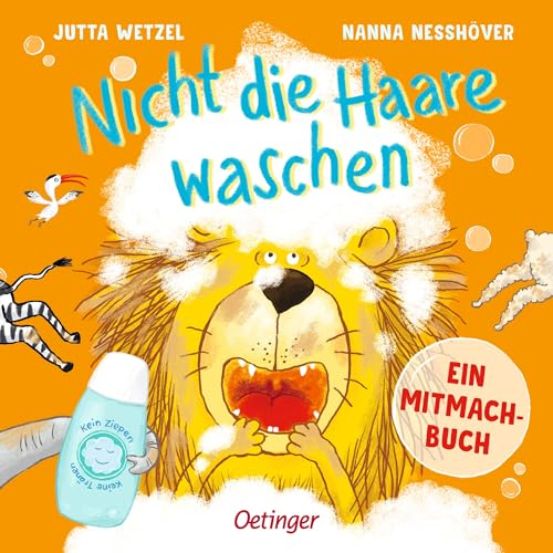 Nicht die Haare waschen: Ein Mitmachbuch. Ein lustiges Mitmachbuch zum Thema Haarewaschen für Kinder ab 2 Jahren; zum Klopfen, Rufen, Schütteln und Pusten (Mitmachabenteuer aus dem Kinderalltag)