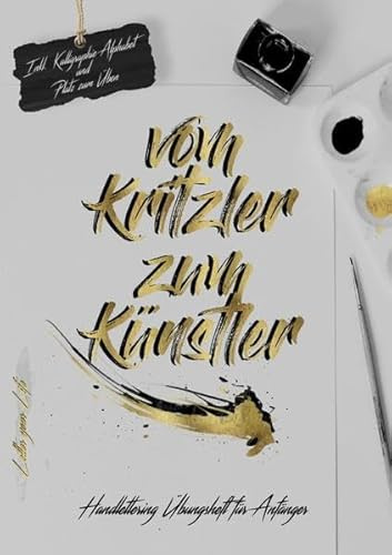 Vom Kritzler zum Künstler-Handlettering Übungsheft für Anfänger: Inkl. Kalligraphie Alphabet und Platz zum üben