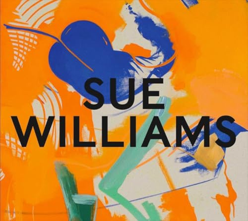 Sue Williams. What Now: Ausst. Kat. Belvedere 21, Wien