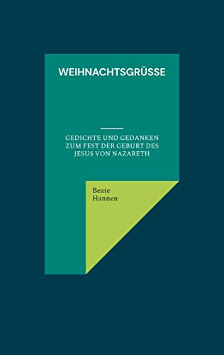 Weihnachtsgrüße: Gedichte und Gedanken zum Fest der Geburt des Jesus von Nazareth