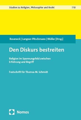 Den Diskurs bestreiten: Religion im Spannungsfeld zwischen Erfahrung und Begriff (Studien zu Religion, Philosophie und Recht)