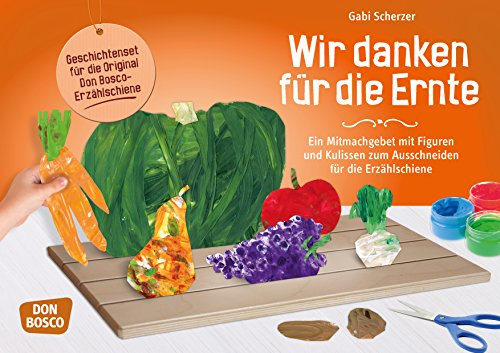 Wir danken für die Ernte. Ein Mitmachgebet mit Figuren und Kulissen zum Ausschneiden für die Erzählschiene: Geschichte zum Basteln, Gestalten und ... und Figuren für die Erzählschiene)