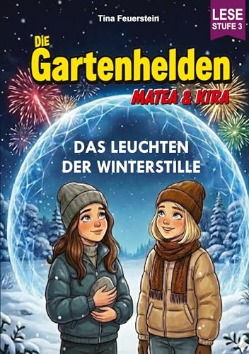 Die Gartenhelden - Band 7: Das Leuchten der Winterstille (Die Gartenhelden - Matea und Kira)