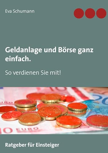 Geldanlage und Börse ganz einfach.: So verdienen Sie mit!