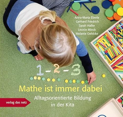1 – 2 – 3  Mathe ist immer dabei: Alltagsorientierte Bildung in der Kita