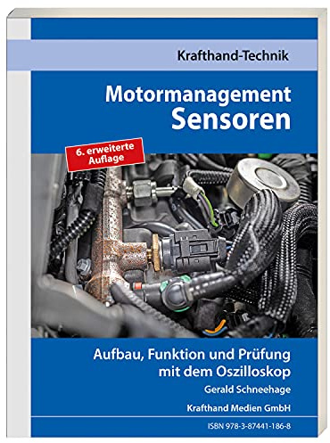 Motormanagement Sensoren: Aufbau, Funktion und Prüfung mit dem Oszilloskop (Krafthand Fachwissen: Technik)