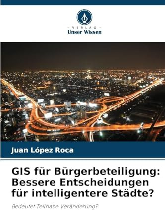 GIS für Bürgerbeteiligung: Bessere Entscheidungen für intelligentere Städte?: Bedeutet Teilhabe Veränderung?