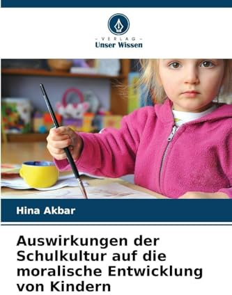 Auswirkungen der Schulkultur auf die moralische Entwicklung von Kindern