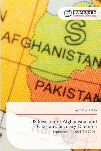 US Invasion of Afghanistan and Pakistan’s Security Dilemma: September 11, 2001 Till 2014