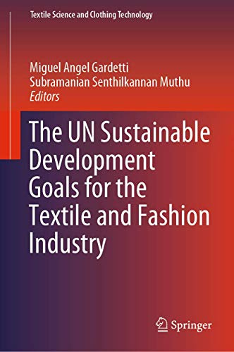 The UN Sustainable Development Goals for the Textile and Fashion Industry (Textile Science and Clothing Technology)