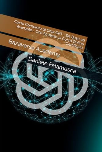 Corso Completo di Chat GPT - Da Base ad Avanzato - Con Accesso al Corso Online Certificato