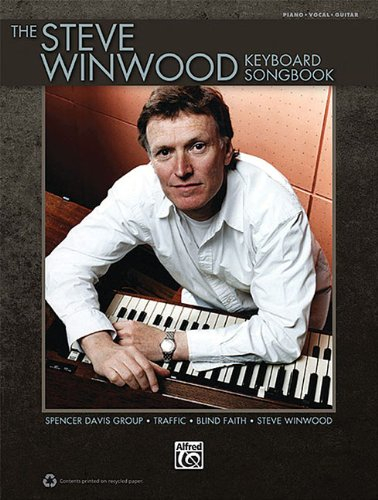 The Steve Winwood Keyboard Songbook: Play the Hits of Steve Winwood, Blind Faith, Spencer Davis Group, and Traffic: Piano/Vocal/guitar